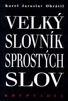 Velký slovník sprostých slov (Kryptadia) – Karel Jaroslav Obrátil