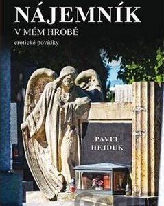 Nájemník v mém hrobě (Erotické povídky) – Pavel Hejduk