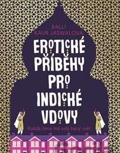 Erotické příběhy pro indické vdovy – Balli Kaur Jaswal